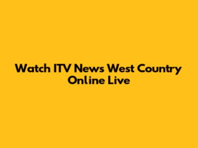 Watch ITV News West Country Online Live