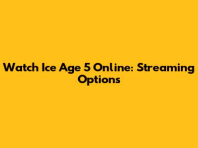 Watch Ice Age 5 Online: Streaming Options