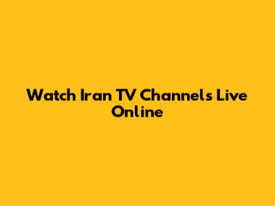 Watch Iran TV Channels Live Online