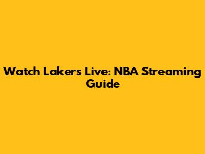 Watch Lakers Live: NBA Streaming Guide