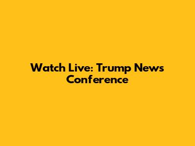 Watch Live: Trump News Conference