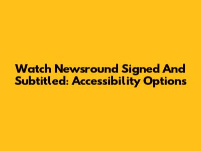 Watch Newsround Signed And Subtitled: Accessibility Options