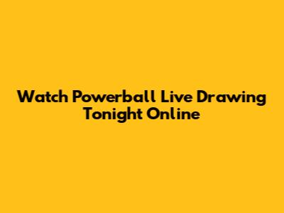 Watch Powerball Live Drawing Tonight Online