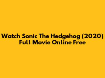 Watch Sonic The Hedgehog (2020) Full Movie Online Free