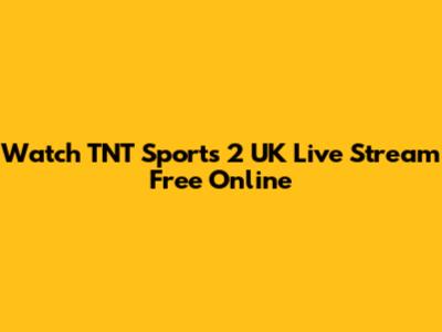 Watch TNT Sports 2 UK Live Stream Free Online