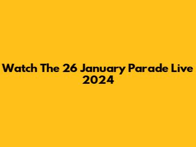 Watch The 26 January Parade Live 2024