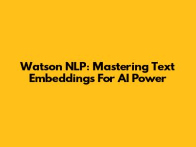 Watson NLP: Mastering Text Embeddings For AI Power