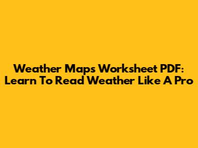 Weather Maps Worksheet PDF: Learn To Read Weather Like A Pro