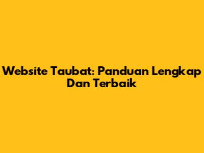 Website Taubat: Panduan Lengkap Dan Terbaik