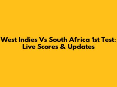 West Indies Vs South Africa 1st Test: Live Scores & Updates