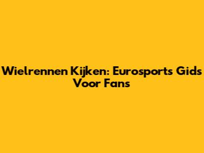 Wielrennen Kijken: Eurosport's Gids Voor Fans