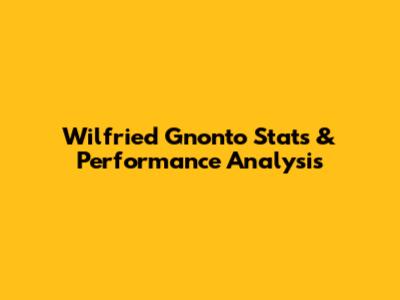 Wilfried Gnonto Stats & Performance Analysis