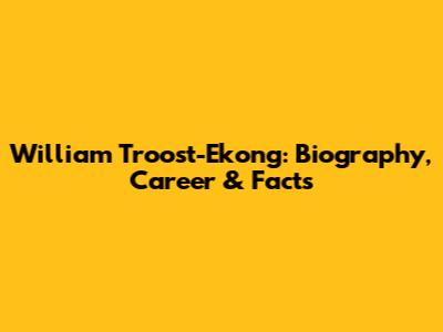 William Troost-Ekong: Biography, Career & Facts