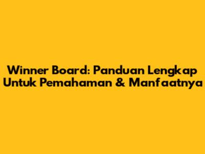 Winner Board: Panduan Lengkap Untuk Pemahaman & Manfaatnya