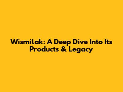 Wismilak: A Deep Dive Into Its Products & Legacy