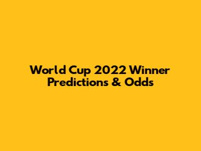 World Cup 2022 Winner Predictions & Odds