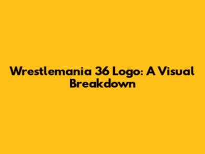 Wrestlemania 36 Logo: A Visual Breakdown