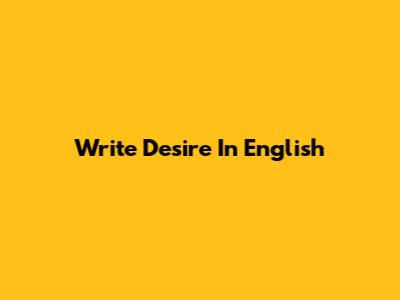 Write "Desire" In English