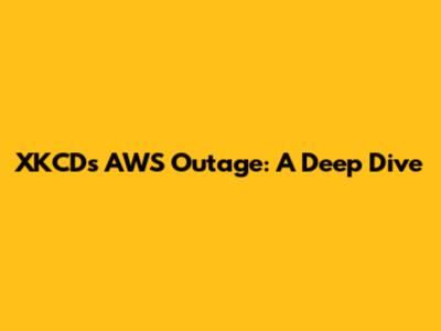 XKCD's AWS Outage: A Deep Dive