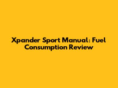 Xpander Sport Manual: Fuel Consumption Review