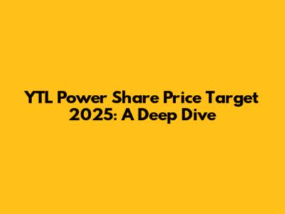 YTL Power Share Price Target 2025: A Deep Dive