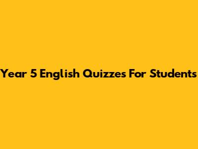 Year 5 English Quizzes For Students