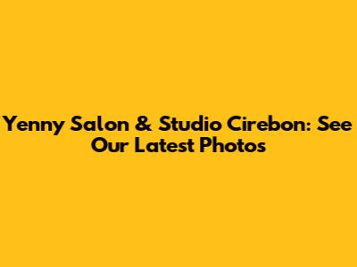 Yenny Salon & Studio Cirebon: See Our Latest Photos