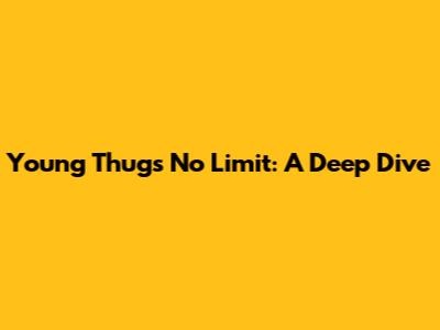 Young Thug's "No Limit": A Deep Dive