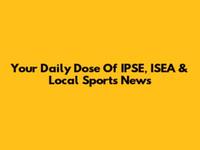 Your Daily Dose Of IPSE, ISEA & Local Sports News