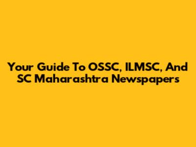 Your Guide To OSSC, ILMSC, And SC Maharashtra Newspapers