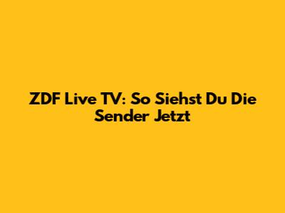 ZDF Live TV: So Siehst Du Die Sender Jetzt