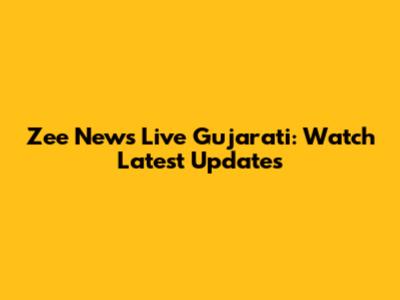 Zee News Live Gujarati: Watch Latest Updates