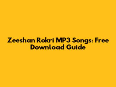 Zeeshan Rokri MP3 Songs: Free Download Guide