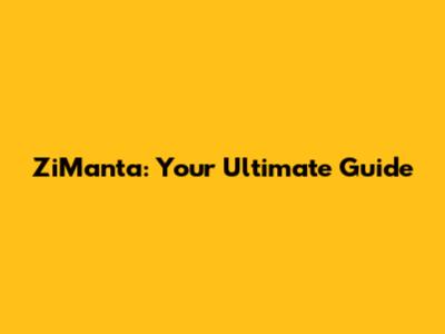 ZiManta: Your Ultimate Guide