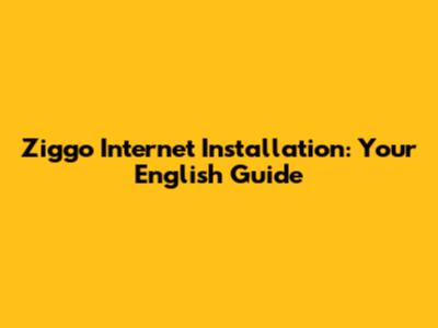 Ziggo Internet Installation: Your English Guide