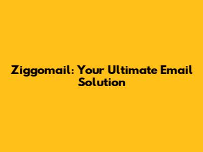 Ziggomail: Your Ultimate Email Solution