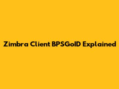Zimbra Client BPSGoID Explained