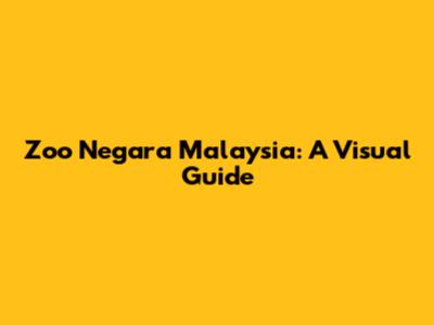 Zoo Negara Malaysia: A Visual Guide