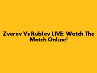 Zverev Vs Rublev LIVE: Watch The Match Online!